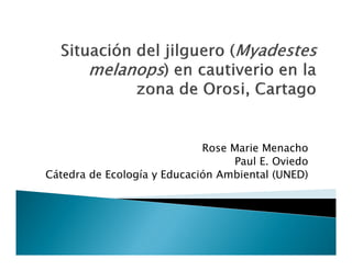 Rose Marie Menacho
                                   Paul E. Oviedo
Cátedra de Ecología y Educación Ambiental (UNED)
 
