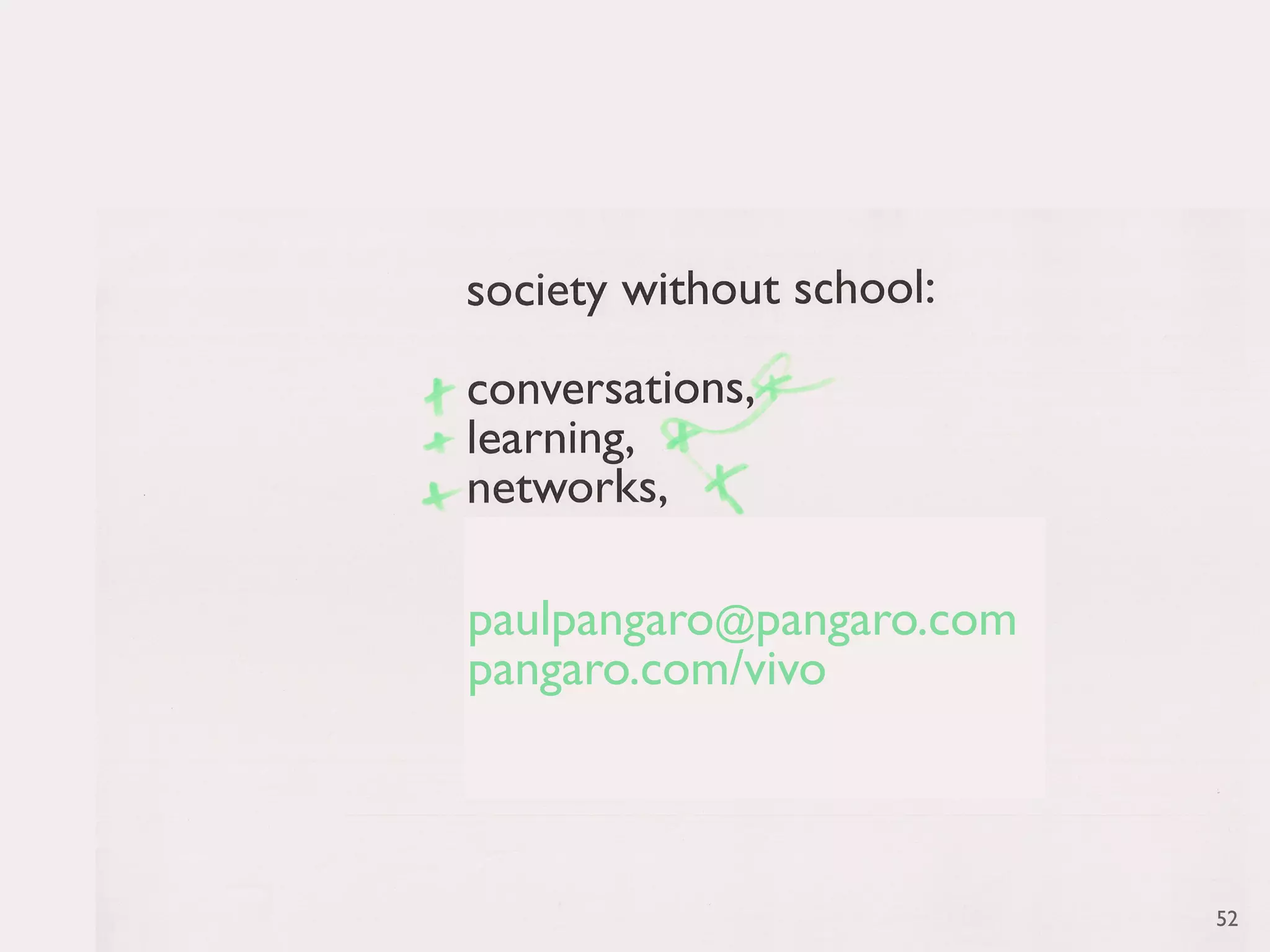 paulpangaro@pangaro.com
pangaro.com/vivo



                          52
 