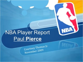 NBA Player Report
  Paul Pierce
 