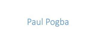 Paul Pogba
 