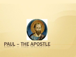 PAUL – THE APOSTLE
 
