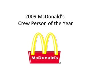 2009 McDonald’s  Crew Person of the Year 