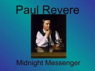 Paul Revere



Midnight Messenger
 