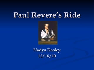 Paul Revere’s Ride Nadya Dooley 12/16/10 