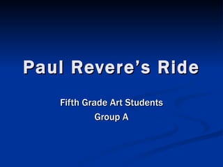 Paul Revere’s Ride Fifth Grade Art Students Group A 