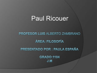 Paul Ricouer

 