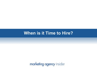 When is it Time to Hire?
 