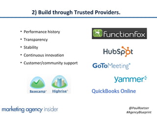 2) Build through Trusted Providers.


• Performance history
• Transparency
• Stability
• Continuous innovation
• Customer/...