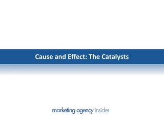 Cause and Effect: The Catalysts
 