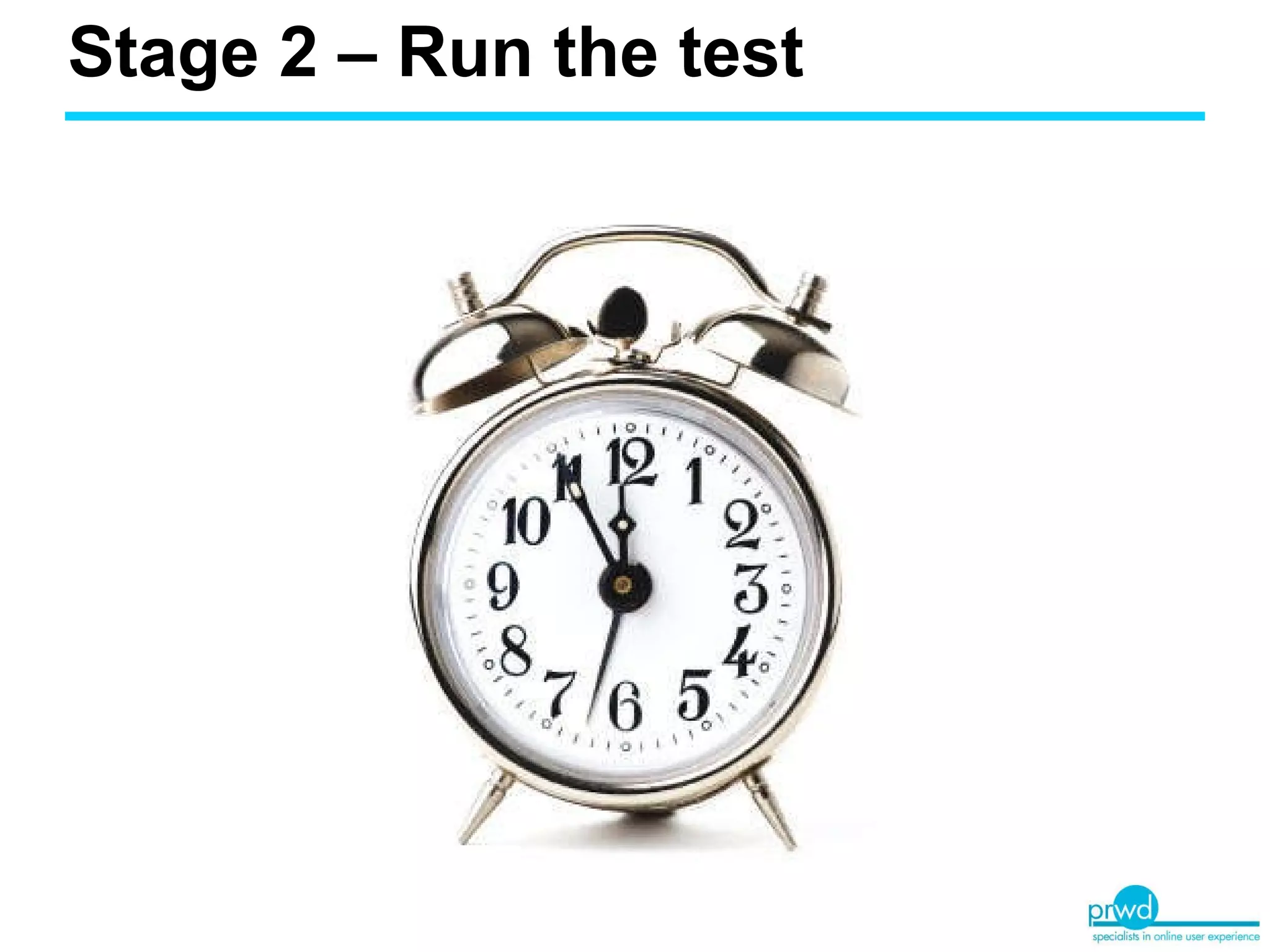 Stage 2 – Run the test 