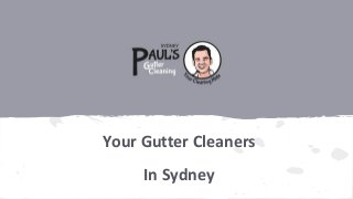 Your Gutter Cleaners
In Sydney

 