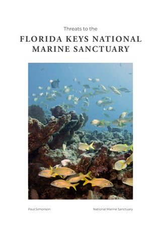 FLORIDA KEYS NATIONAL
MARINE SANCTUARY
National Marine Sanctuary
Paul Simonson
Threats to the
 