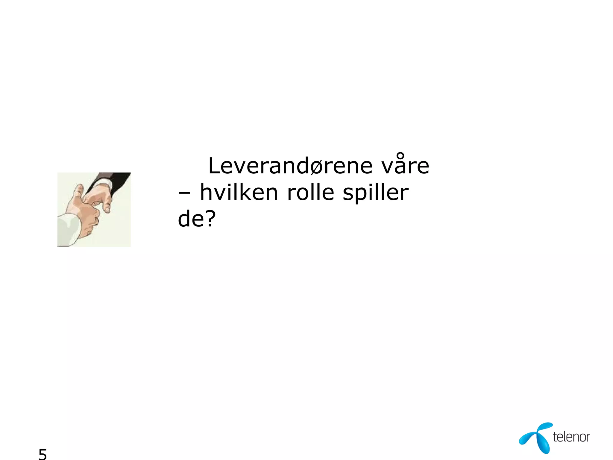 Leverandørene våre
– hvilken rolle spiller
de?
 