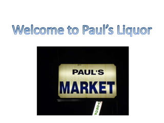 Welcome to Paul’s Liquor 