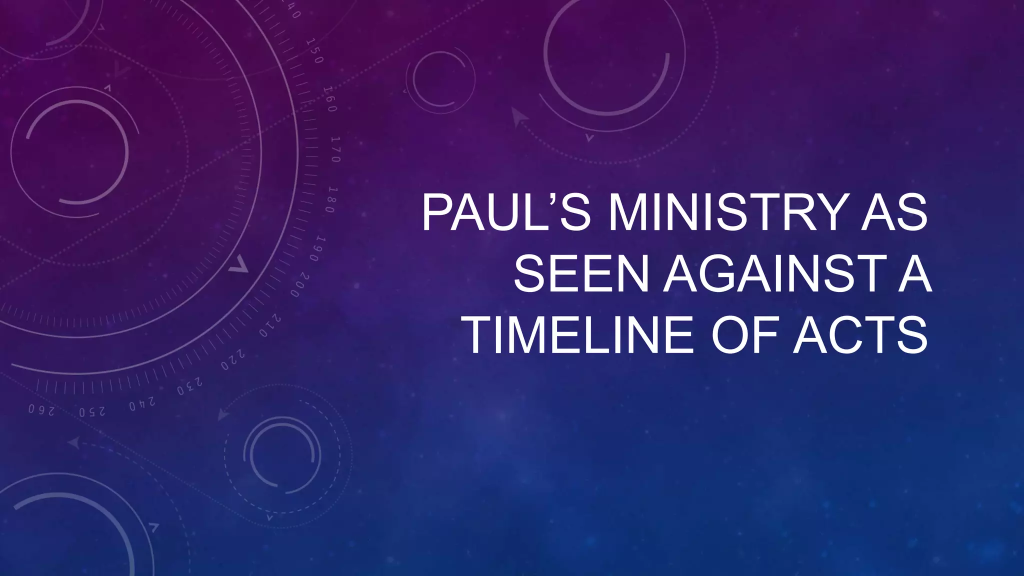 paul-s-ministry-as-seen-against-a-timeline-of-acts-ppt