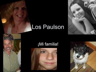 Los Paulson ¡Mi familia! 