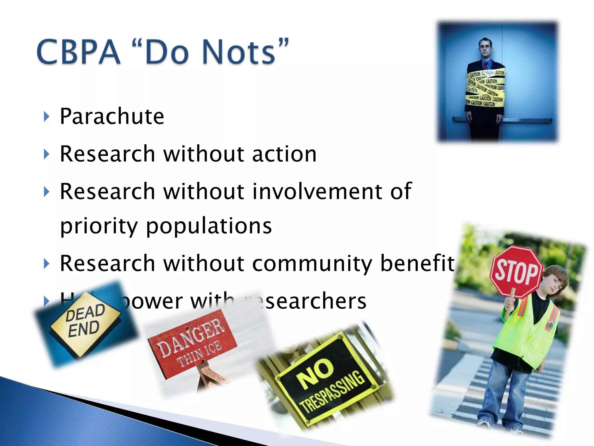 Parachute Research without action Research without involvement of priority populations Research without community benefit Hold power with researchers 
