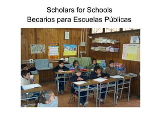 Scholars for Schools  Becarios para Escuelas  Públicas   