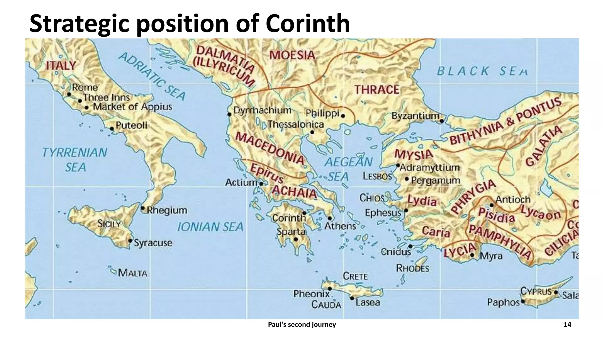 Paul's second journey 14
Strategic position of Corinth
 
