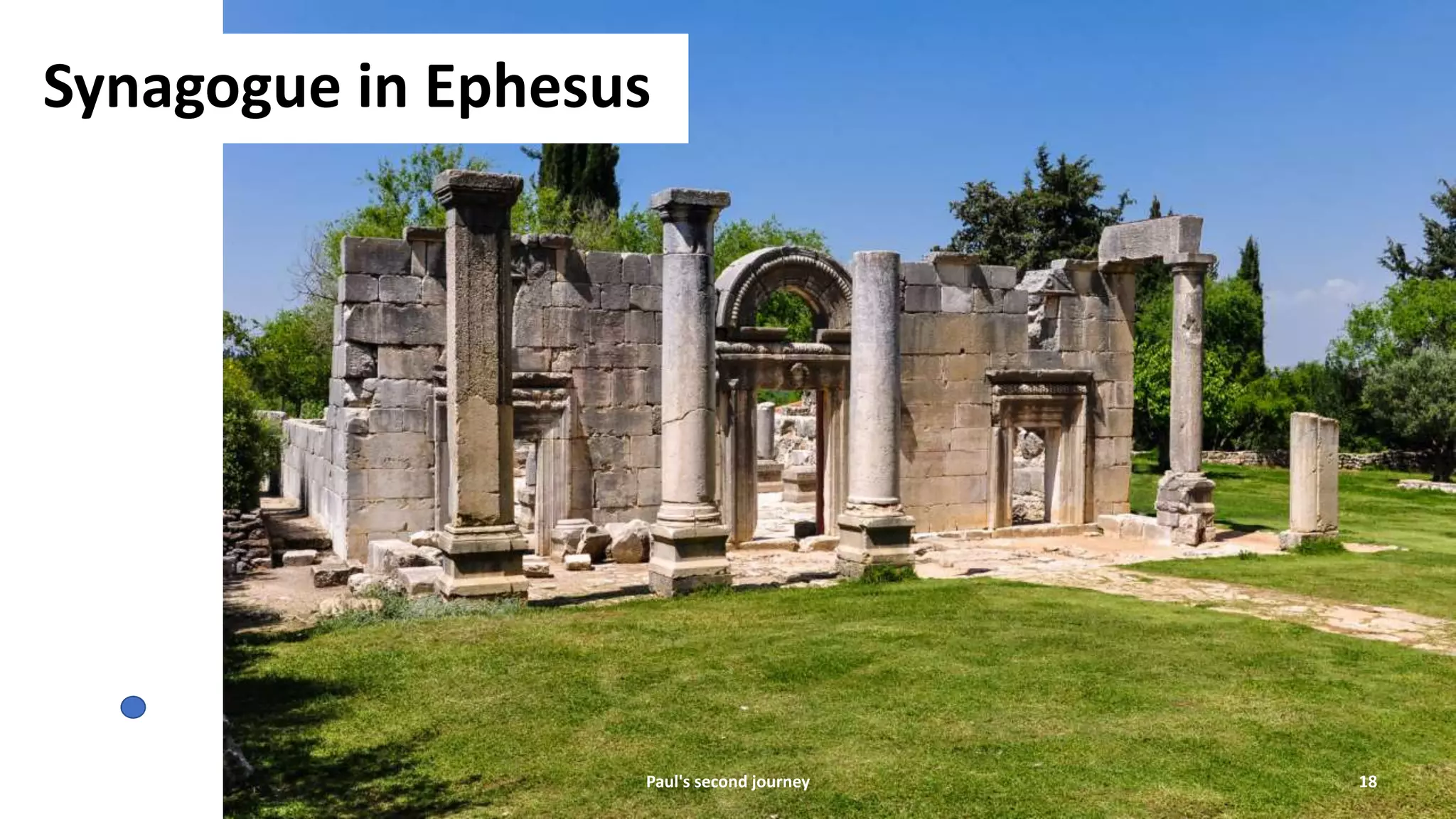 Synagogue in Ephesus
Paul's second journey 18
 