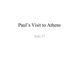 Paul’s Visit to Athens

        Acts 17
 
