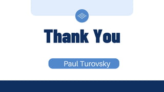 Thank You
Paul Turovsky
 