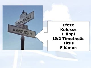 Efeze Kolosse Filippi 1&2 Timotheüs Titus Filémon 