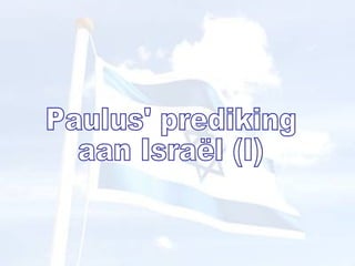 Paulus' prediking aan Israël (I) 