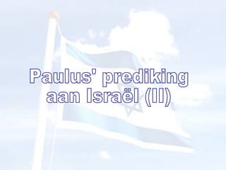 Paulus' prediking aan Israël (II) 