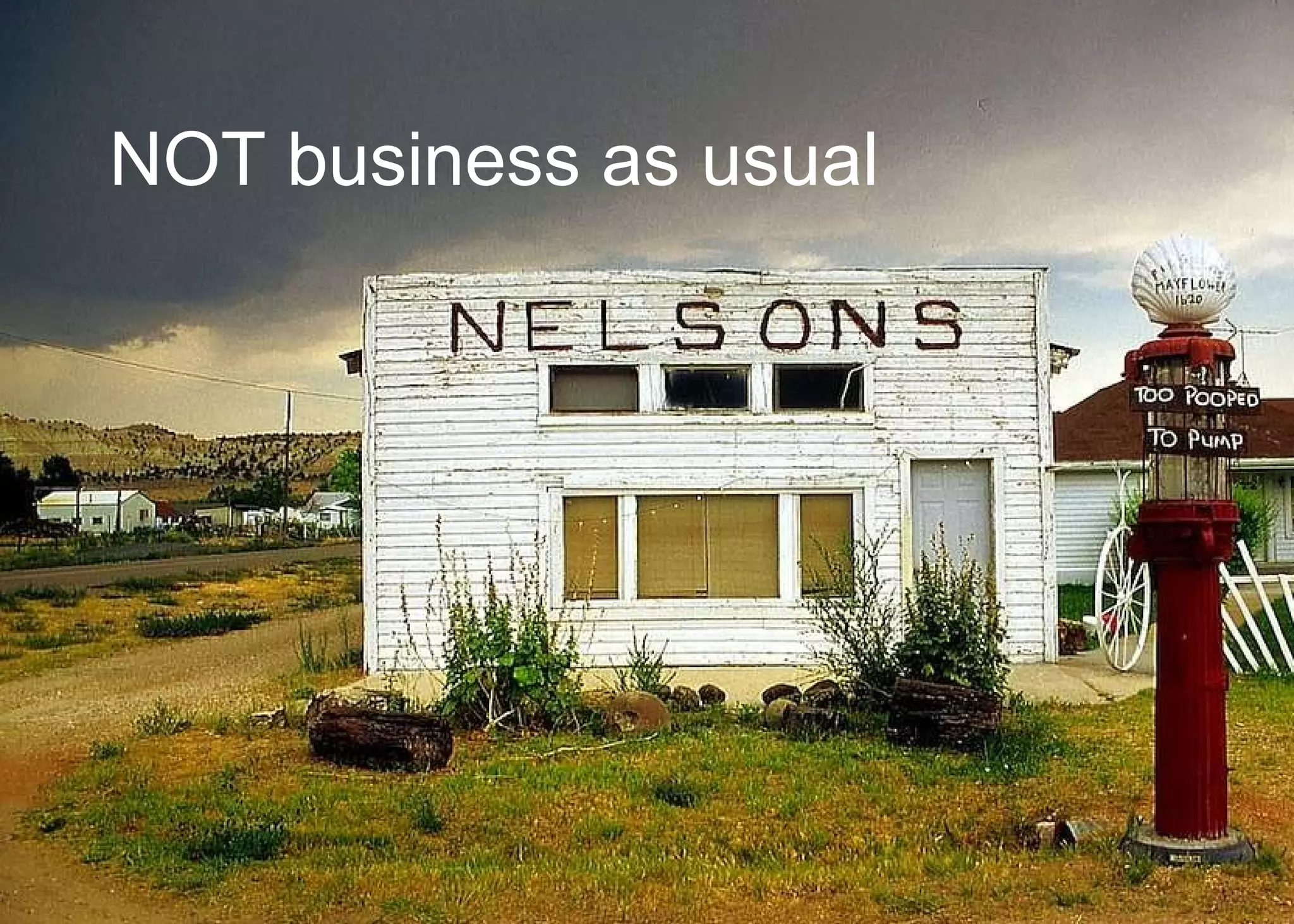 NOT business as usual 