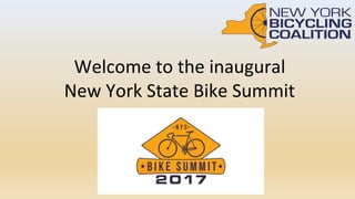 Welcome	to	the	inaugural
New	York	State	Bike	Summit
 