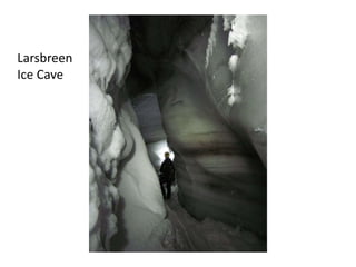 Larsbreen
Ice Cave
 