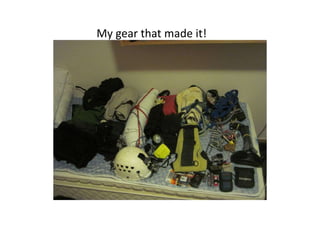 My gear that made it!
 