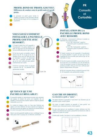 FR
      PROFIL ROND OU PROFIL GOUTTE?.
      Différences de soudure entre le profil rond et le profil                                                           Conseils
      goutte.
                                                                                                                             et
      La géometrie du profil goutte facilite le
      soudage en écartant la zone thermique affectée
      de l'axe. De cette façon, on évite le grippage de
                                                                                                                         Curiosités
      la paumelle.




                                                                                     INSTALLATION DE LA
    VOUS SAVEZ COMMENT                                                               PAUMELLE PROFIL ROND
    INSTALLER LA PAUMELLE                                                            AVEC RESSORT.
    PROFIL GOUTTE AVEC                                                               1. Choisissez correctement la référence à installer en
                                                                                     dependant de la main de la porte:
    RESSORT?.                                                                                   a. Cod. 34D "main droite", quand en
                                                                                                   poussant la porte les paumelles restent à
    1. Souder la partie fixe de la paumelle à                                                      droite.
    l'encadrement et la partie réglable à la                                                    b. Cod. 34Iz "main gauche", quand en
    porte, de façon que l'axe B (espárrago B)                                                      poussant la porte les paumelles restent à
    soit accessible pour pouvoir agir sur lui.                                                     gauche.

    2. Une fois la porte est installée, on peut                                      2. Souder la partie fixe de la paumelle à l'encadrement
    enlever l'axe B. Si on agit sur la vis A                                         et la partie réglable à la porte, de façon que l'axe B
    (tornillo A) avec une clef Allen de 6 mm                                         (espárrago B) soit accessible pour pouvoir agir sur lui
    on tensionne le ressort, en choisissant                                          (clef allen 2,5 mm).
    entre les 5 positions possibles celle
    qui ait la force suffissant pour générer                                         3. Une fois la porte est installée, on peut enlever l'axe B.
    l'autofermeture de la porte.                                                     Si on agit sur la vis A (tornillo A) avec une clef Allen de
                                                                                     6 mm on tensionne le ressort, en choisissant entre les 5
    3. On fixe la position choisie en plaçant                                        positions possibles celle qui ait la force suffissant pour
    à nouveau l'axe B. La paumelle reste                                             générer l'autofermeture de la porte.
    parfaitement installée.
    .                                                                                4. On fixe la position choisie en plaçant à nouveau l'axe
                                                            Cod. 276                 B. Et la paumelle reste parfaitement installée.
      Espárrago B               Tornillo A

                                                                                        Tornillo B                    Tornillo A




                                                                                                                      Cod. 34



QU´EST-CE QU´UNE
PAUMELLE RÉGLABLE?.                                                    GAUCHE ON DROITE?.
La paumelle réglable est spécialement dessinée pour permettre          La charnière à pelle a "main".
une réglage en hauteur des portes sur lesquelles elle est
                                                                       On appele charnière ou paumelle à "main droite" aux charnières qui, en
installée, en résolvant d'une manière rapide et simple les gênants
                                                                       poussant la porte, restent à droite.
frottements avec le sol.
                                                                       Par contre, on appele charnière ou paumelle à "main gauche" aux
Le système de réglage a deux vis: l'une dans l'intérieur qui
                                                                       charnières qui, en poussant la porte, restent à gauche.
appuie sur la base inférieure de l'axe et permet son réglage; et
une autre extérieure qui appuie sur l'intérieure en faisant fonction
                                                                       En plus, pour préciser son installation, la partie inférieure doit être
de contre-écrou pour éviter son desserrement.
                                                                       soudée à l'encadrement de la porte, puisqu'elle fait fonction de mâle en
                                                                       supportant le poids de la porte.
Dans le cas de la paumelle réglable en inox, on fabrique l'axe en
laiton pour éviter le grippage de ses éléments constituants.
                                                                       Comme aide visuelle, vous pouvez voir les graphiques ci-dessous.




                                                                                          A droite            A gauche


                                                                                                                                            43
 
