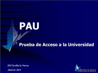 PAU   Prueba de Acceso a la Universidad IES Sevilla la Nueva Abril de 2011 