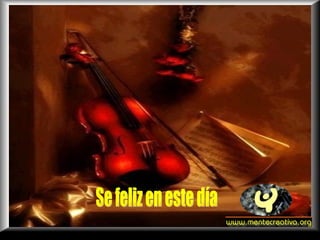 Se feliz en este día 