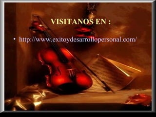 http :// www.exitoydesarrollopersonal.com / VISITANOS EN :  