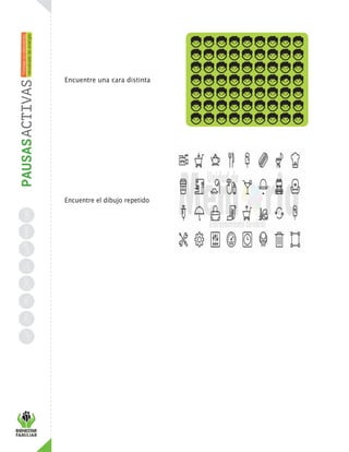 Encuentre una cara distinta
Encuentre el dibujo repetido
 