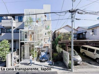 La casa transparente, Japón
 