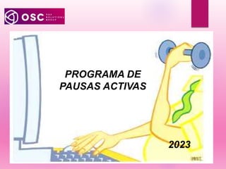 PROGRAMA DE
PAUSAS ACTIVAS
2023
 