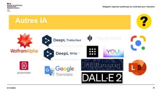 27
01/12/2024
Délégation régionale académique au numérique pour l’éducation
Autres IA
 