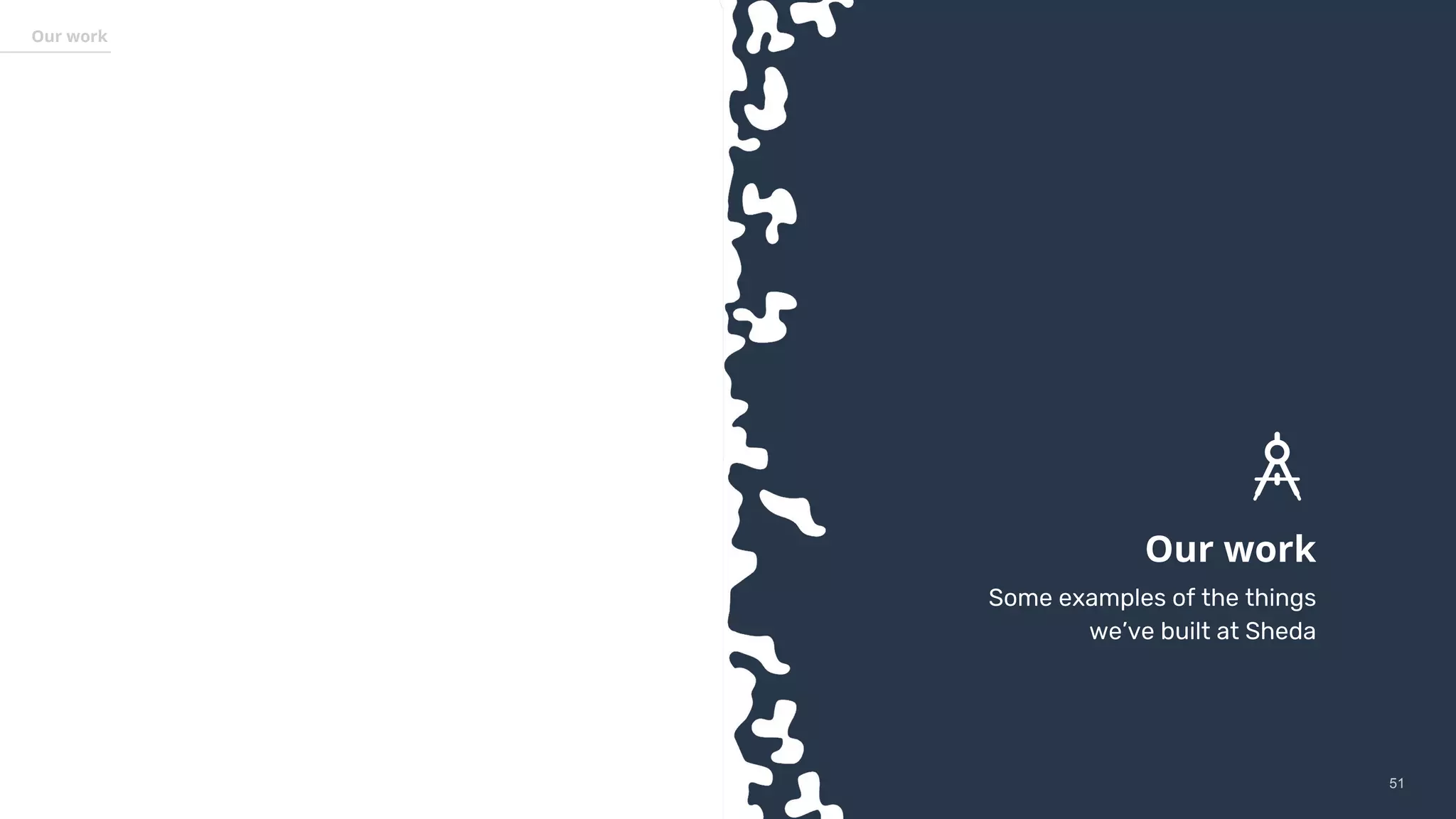 5151
Our work
Our work
Some examples of the things
we’ve built at Sheda
 