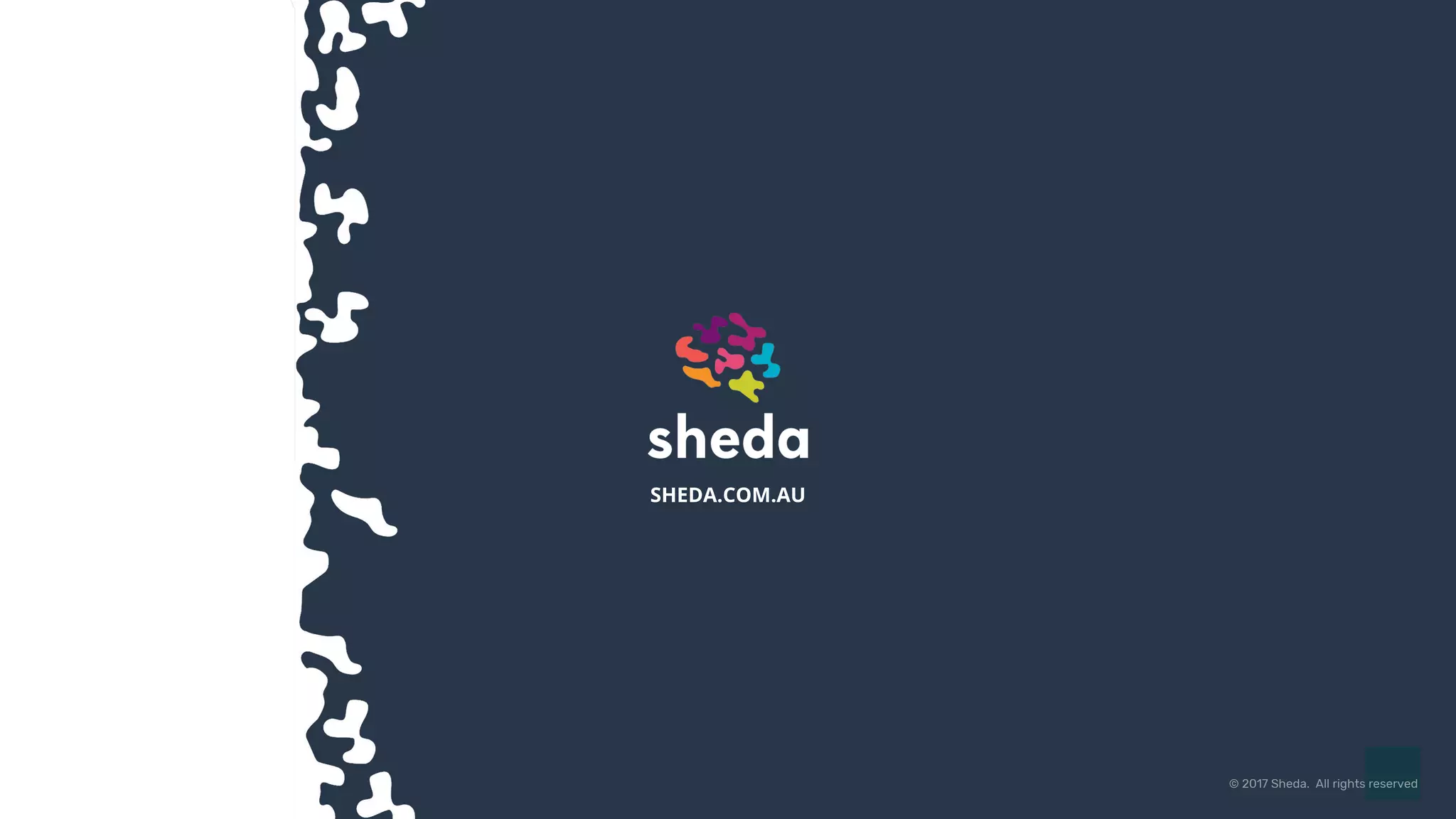 6060
SHEDA.COM.AU
© 2017 Sheda. All rights reserved
 