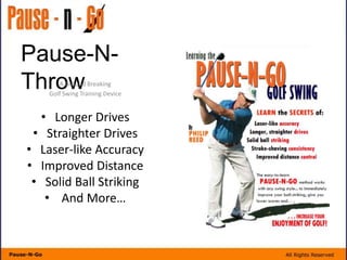 Pause-N-Throw A Ground Breaking  Golf Swing Training Device ,[object Object]