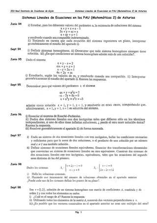 IES Real Instituto de Jovellanos de Gijón Sistemas Lineales de Ecuaciones en PAU (Matemáticas 2) de Asturias
Pág. 1
Sistemas Lineales de Ecuaciones en las PAU (Matemáticas 2) de Asturias
Junio 94
Sept 94
Junio 95
Sept 95
Junio 96
Sept 97
Junio 98
Sept 98
 