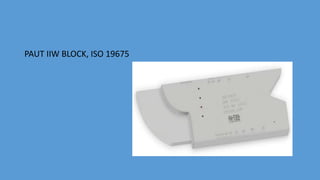 PAUT IIW BLOCK, ISO 19675
 