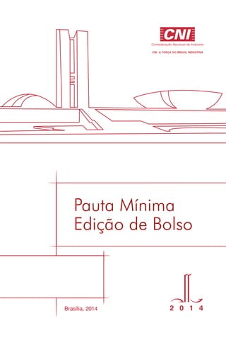Pauta Mínima | 2014
edição de bolso
2 0 1 4Brasília, 2014
Edição de Bolso
Pauta Mínima
 