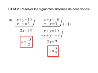 ITEM V. Resolver los siguientes sistemas de ecuaciones: