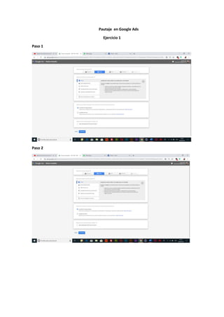 Pautaje en Google Ads
Ejercicio 1
Paso 1
Paso 2
 