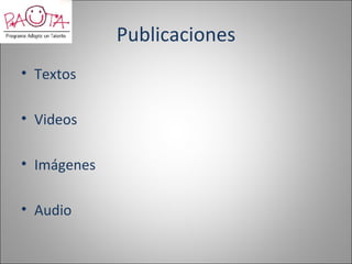 Publicaciones
• Textos

• Videos

• Imágenes

• Audio
 
